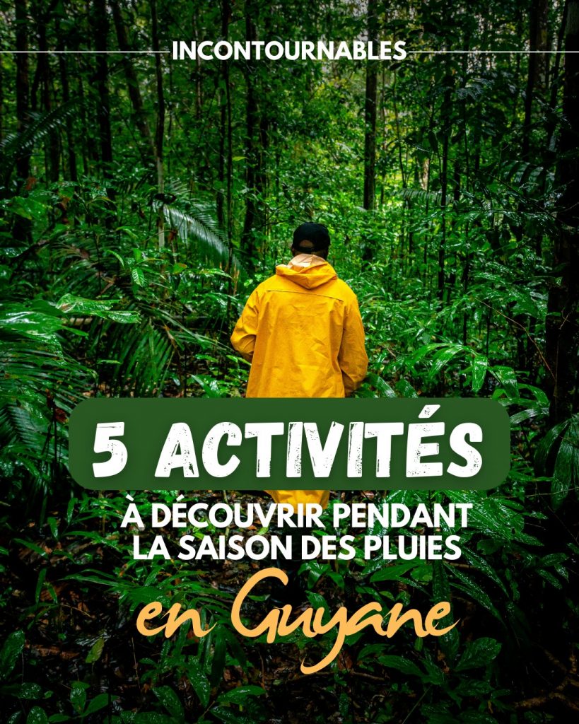 Pourquoi la saison des pluies est-elle une meilleure période pour visiter la Guyane ?