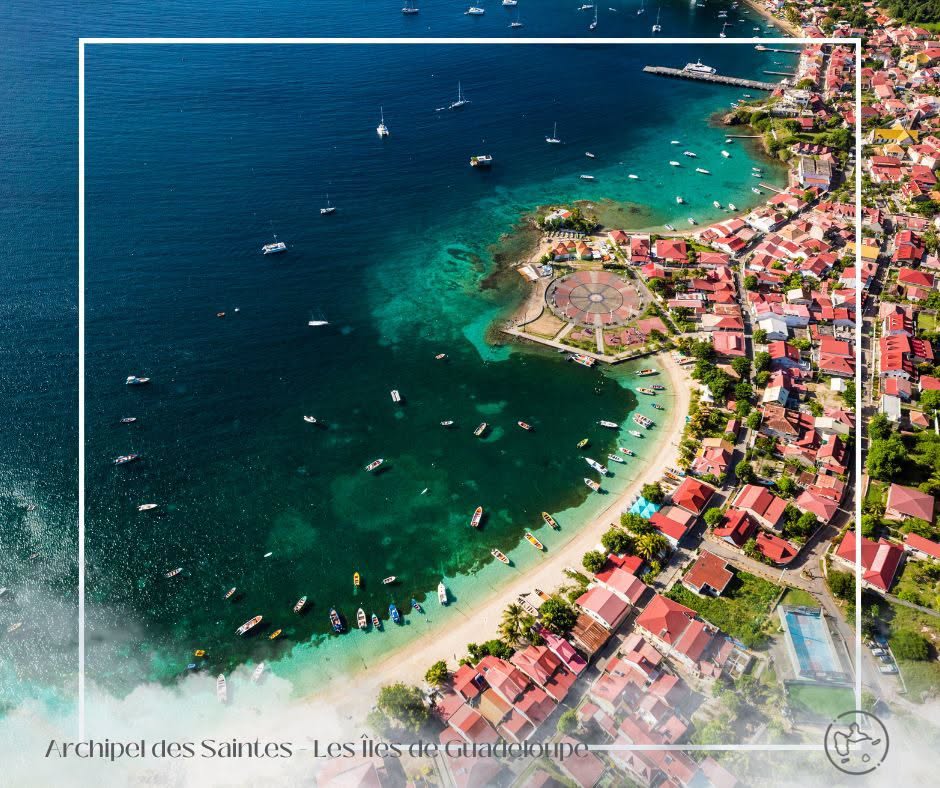 Comment visiter les Saintes en Guadeloupe ? Immersion dans l&rsquo;une des plus belles baies du monde en Outre-mer