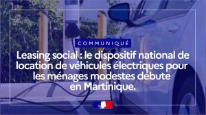Comment profiter du leasing social pour voyager vert en Martinique grâce aux mesures du Préfet de la Martinique et de l&rsquo;État en Outre-mer ?